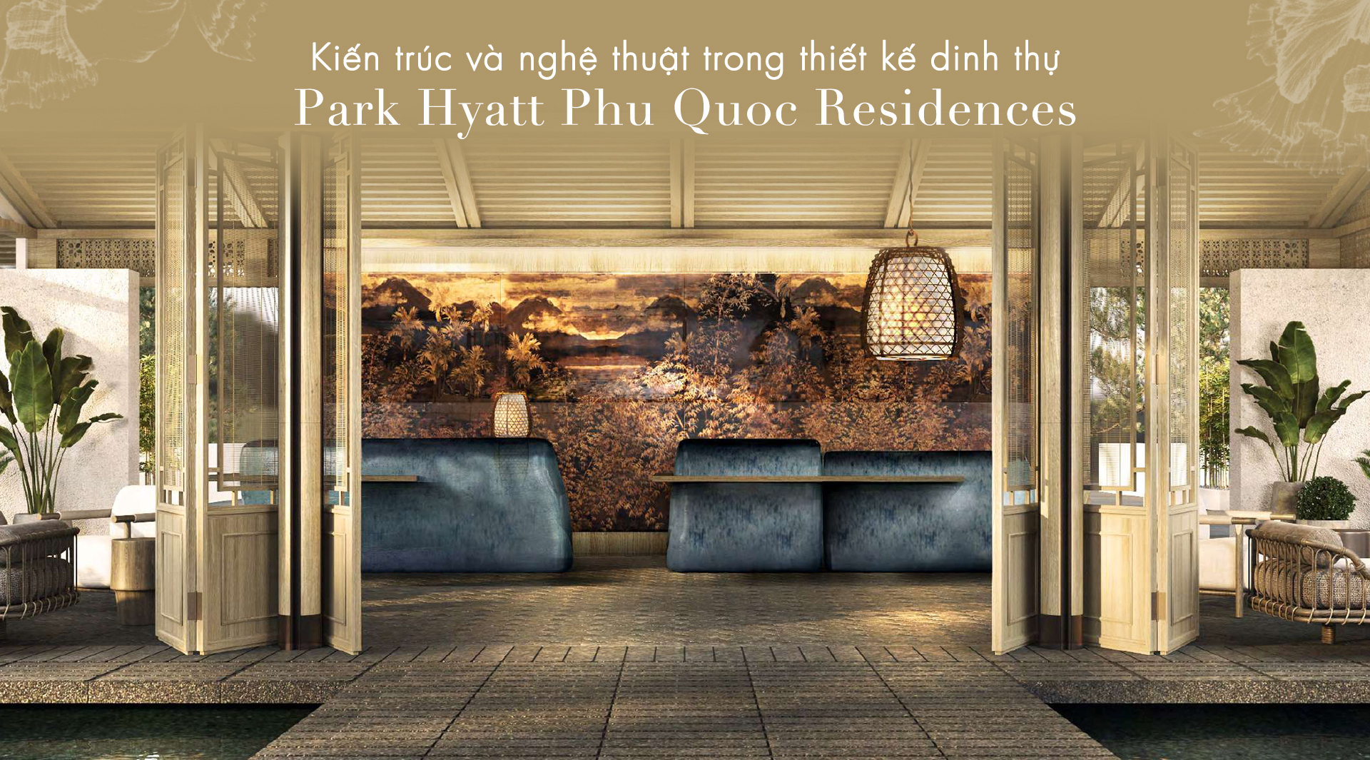 Kiến trúc và nghệ thuật trong thiết kế dinh thự Park Hyatt Phu Quoc Residences