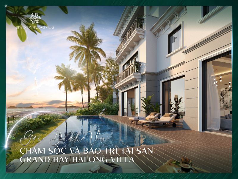 Giới thiệu gói dịch vụ chăm sóc và bảo trì biệt thự dự án Grand Bay Halong Villas